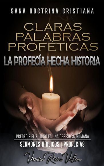 Claras Palabras Proféticas: La Profecía Hecha Historia - Sermones Bíblicos