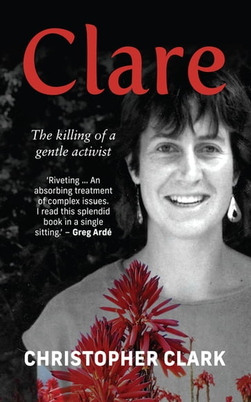 Clare: The killing of a gentle activist - Christopher Clark