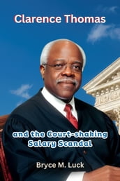 Clarence Thomas and the Court-shaking Salary Scandal