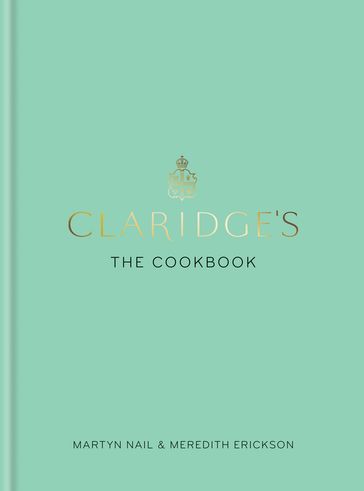 Claridge's: The Cookbook - Martyn Nail - Meredith Erickson