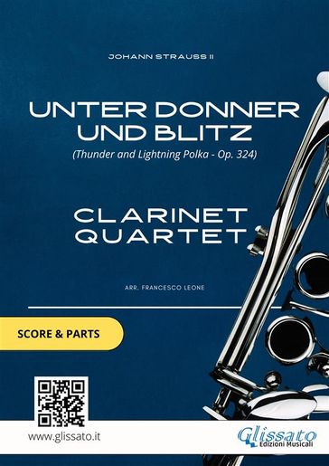 Clarinet Quartet sheet music: Unter Donner und Blitz (score & parts) - Johann Strauss II - Glissato Series Clarinet Quartet - Francesco Leone