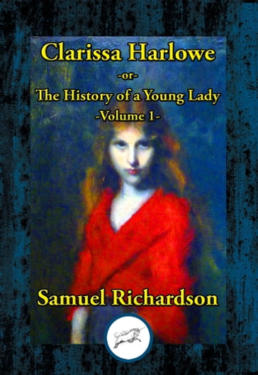 Clarissa Harlowe -or- The History of a Young Lady - Samuel Richardson