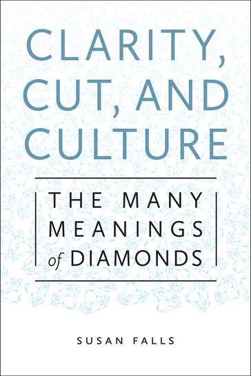 Clarity, Cut, and Culture - Susan Falls