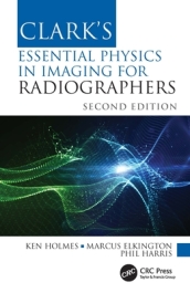 Clark s Essential Physics in Imaging for Radiographers