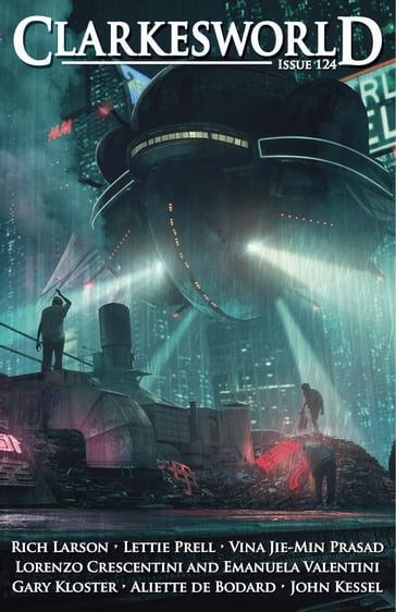 Clarkesworld Magazine Issue 124 - Aliette de Bodard - Emanuela Valentini - Gary Kloster - John Kessel - Lettie Prell - Lorenzo Crescentini - Neil Clarke - Rich Larson - Vina Jie-Min Prasad