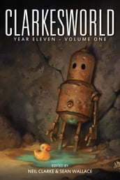 Clarkesworld Year Eleven: Volume One