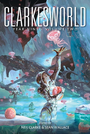 Clarkesworld Year Nine: Volume Two - Neil Clarke - Sean Wallace