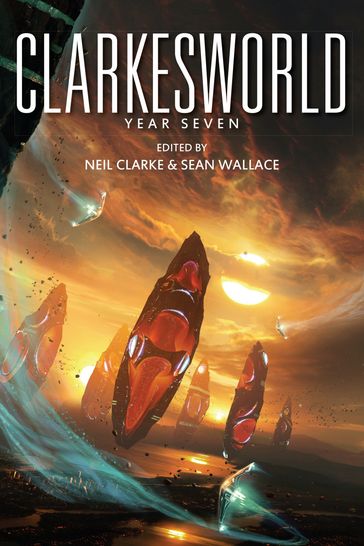 Clarkesworld: Year Seven - Neil Clarke - Sean Wallace