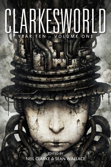 Clarkesworld Year Ten: Volume One - Neil Clarke - Sean Wallace