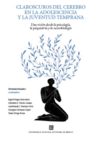 Claroscuros del cerebro en la adolescencia y la juventud temprana - Georgina Cárdenas-Rodríguez - Tania Ortega-Rosas - Herminia Pasantes - Christian Toledo-Lozano - Andrómeda I. Valencia-Ortiz - Ingrid Vargas-Huicochea