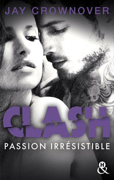 Clash T4 : Passion irrésistible - Jay Crownover