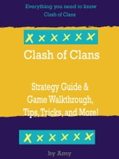 Clash of Clans Strategy Guide & Game Walkthrough, Tips and Tricks, and More!