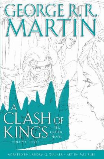 A Clash of Kings: Graphic Novel, Volume Three - George R.R. Martin