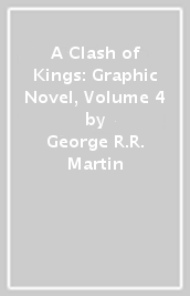 A Clash of Kings: Graphic Novel, Volume 4