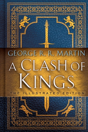 A Clash of Kings: The Illustrated Edition - George R.R. Martin