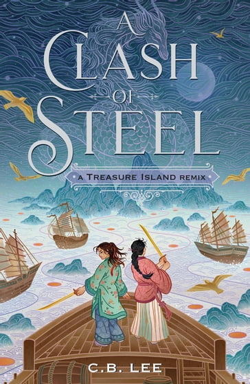 A Clash of Steel: A Treasure Island Remix - C.B. Lee