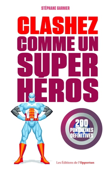 Clashez comme un super-héros - Stéphane Garnier