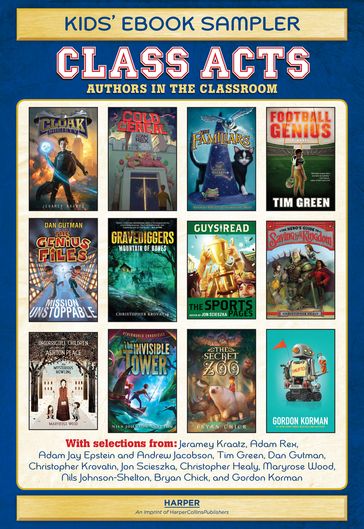 Class Acts Kids' Ebook Sampler - Jeramey Kraatz - Adam Rex - Andrew Jacobson - Tim Green - Dan Gutman - Christopher Krovatin - Jon Scieszka - Christopher Healy - Adam Jay Epstein