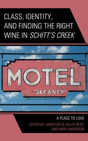 Class, Identity, and Finding the Right Wine in Schitt s Creek