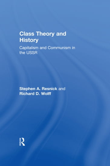 Class Theory and History - Stephen A. Resnick - Richard D. Wolff