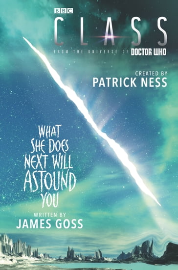 Class: What She Does Next Will Astound You - Patrick Ness - James Goss