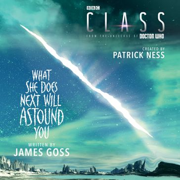 Class: What She Does Next Will Astound You - Patrick Ness - James Goss