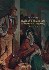 Class and Community in Provincial Ireland, 18511914