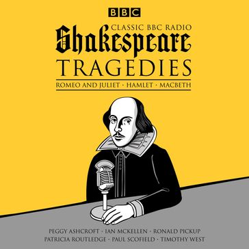 Classic BBC Radio Shakespeare: Tragedies - William Shakespeare