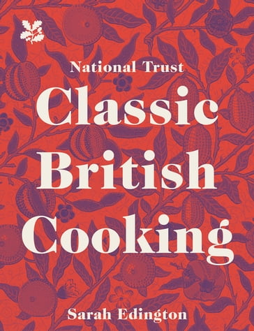 Classic British Cooking - Sarah Edington - National Trust Books