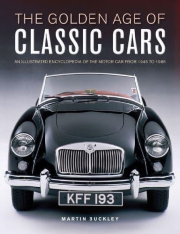 Classic Cars, The Golden Age of - Martin Buckley