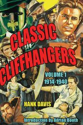 Classic Cliffhangers: Volume 1 1914-1940