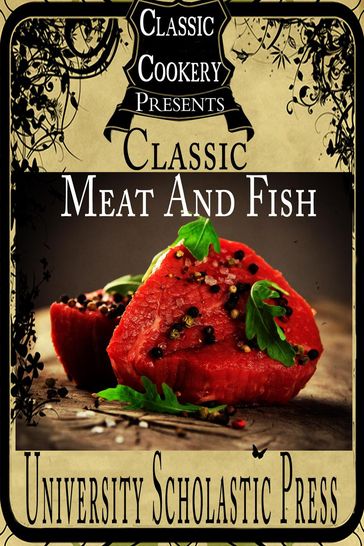 Classic Cookery Cookbooks: Classic Meat And Fish - University Scholastic Press