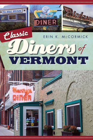 Classic Diners of Vermont - Erin K. McCormick