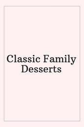 Classic Family Desserts