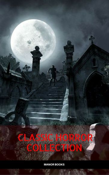 Classic Horror Collection: Dracula, Frankenstein, The Legend of Sleepy Hollow, Jekyll and Hyde, & The Island of Dr. Moreau (Manor Books) - Stoker Bram - H.G. Wells - Mary Shelley - Robert Louis Stevenson - Washington Irving