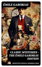 Classic Mysteries - The Émile Gaboriau Edition (Detective Novels & Murder Cases)