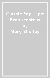 Classic Pop-Ups: Frankenstein