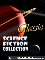 Classic Science Fiction Collection: (100+ Works) Incl. Flatland, Burroughs, H. Beam Piper, Andre Norton, H. G. Wells & More (Mobi Collected Works)