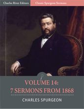 Classic Spurgeon Sermons Volume 14: 7 Sermons from 1868 (Illustrated Edition)