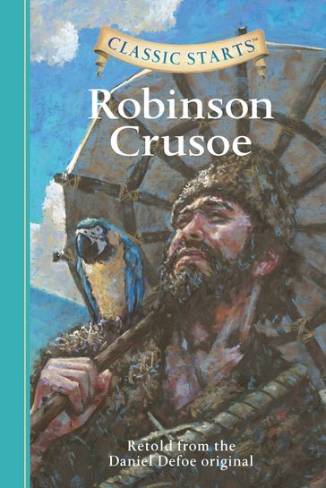 Classic Starts®: Robinson Crusoe - Ed.D Arthur Pober - Daniel Defoe - Deanna McFadden