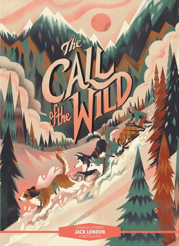 Classic Starts®: The Call of the Wild - Jack London - OLIVER HO - Arthur Pober