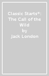 Classic Starts®: The Call of the Wild