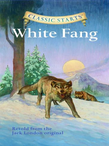 Classic Starts®: White Fang - Ed.D Arthur Pober - Jack London - Kathleen Olmstead