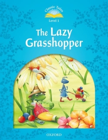 Classic Tales Second Edition: Level 1: The Lazy Grasshopper