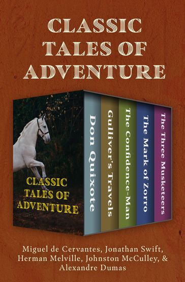 Classic Tales of Adventure - Alexandre Dumas - Herman Melville - Johnston McCulley - Jonathan Swift - Miguel de Cervantes
