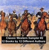Classic Western Sampler #2: 12 Books by 12 Different Authors
