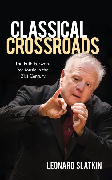 Classical Crossroads - Leonard Slatkin
