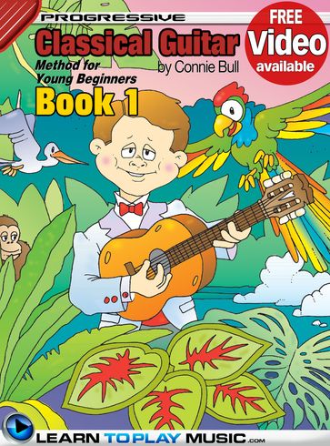 Classical Guitar Lessons for Kids - Book 1 - Connie Bull - LearnToPlayMusic.com