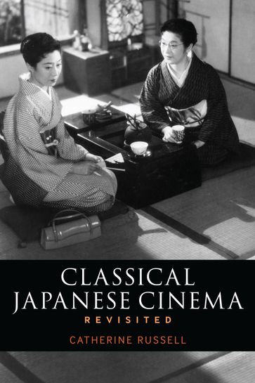 Classical Japanese Cinema Revisited - Professor Catherine Russell