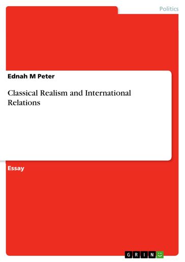 Classical Realism and International Relations - Ednah M Peter